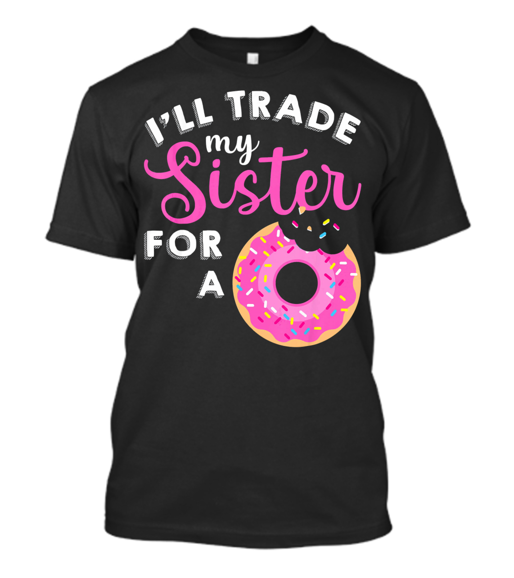 I'll Trade My Sister For A Donut Sweet T-Shirt