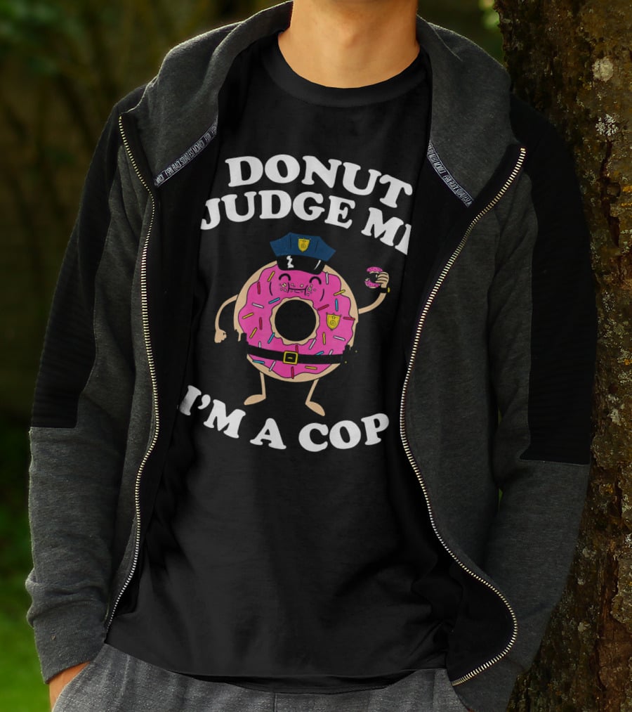 Donut Judge Me I'm A Cop Funny Police Officer Doughnut T-Shirt