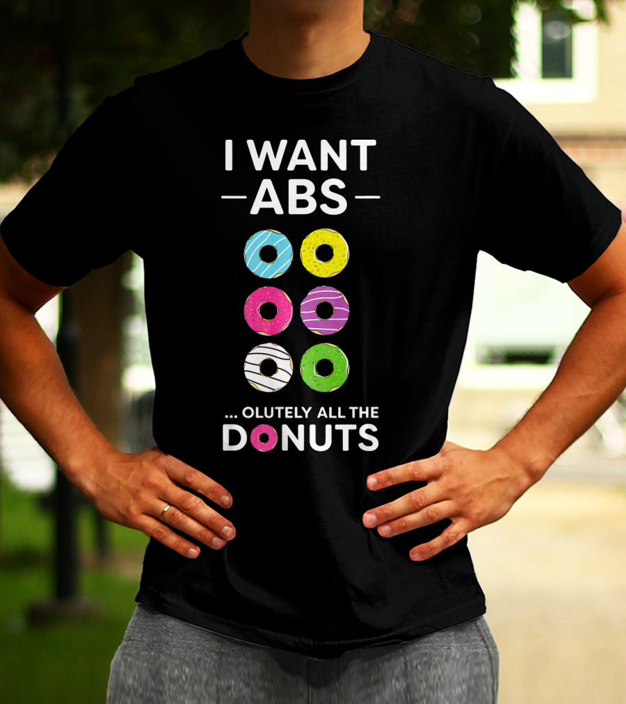 I Want ABS Olutely All The Donuts Funny Gym Workout T-Shirt