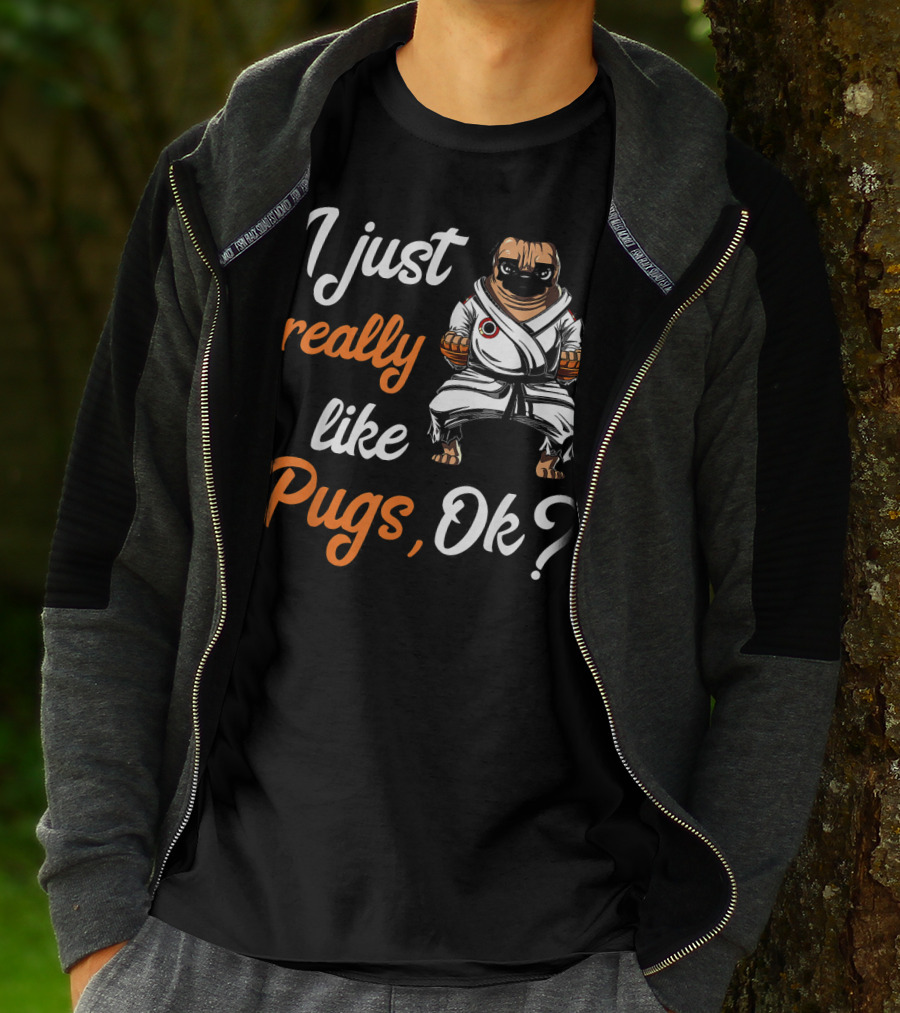 I Just Really Like Pugs Ok Martial Arts Pug Dog In Karate Gi T-Shirt