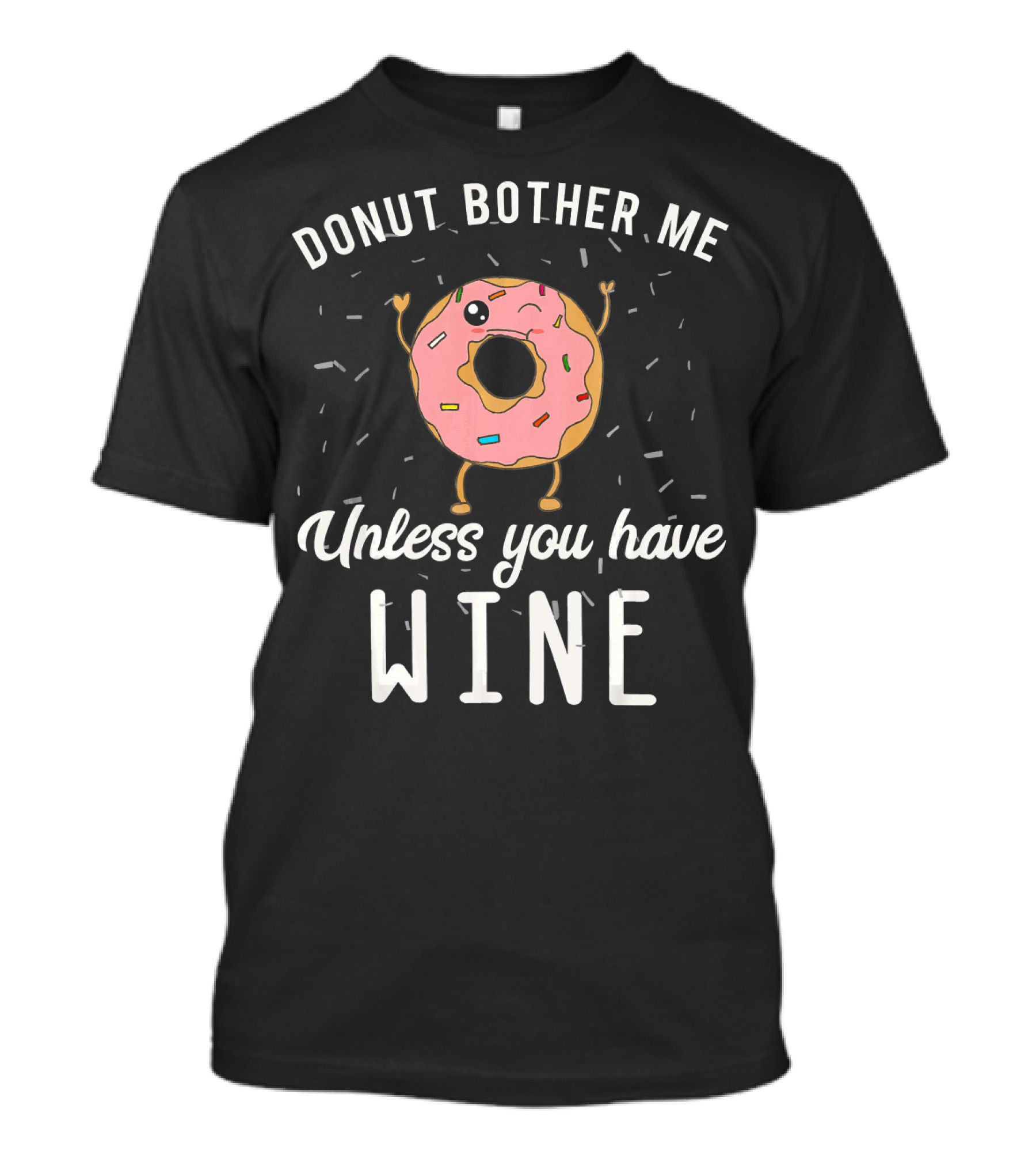 Donut Bother Me Unless You Have Wine T-Shirt