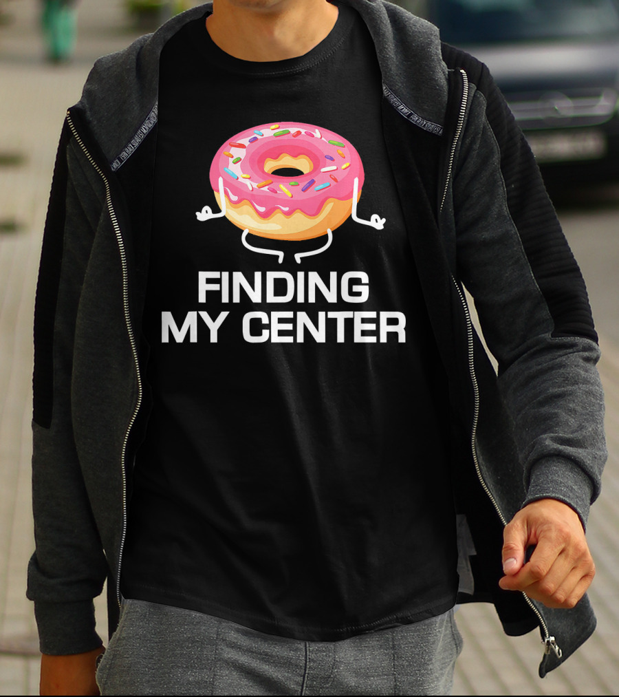 Finding My Center Donut Shop Funny Yoga Meditation T-Shirt