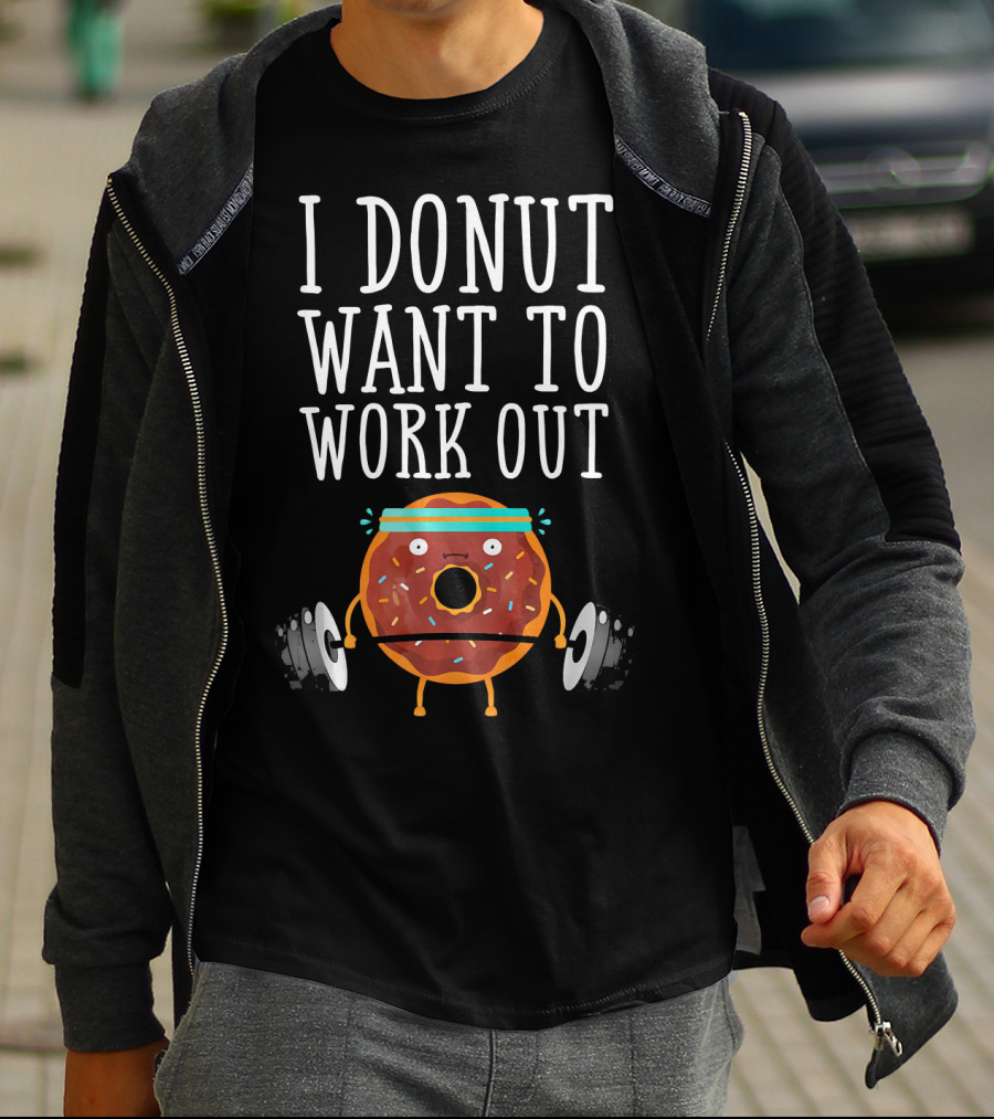 I Donut Want To Work Out Funny Gym Doughnut Lifting Weights T-Shirt