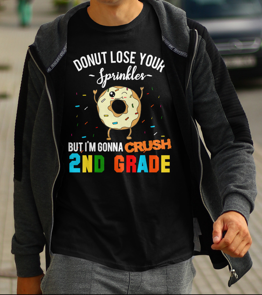Donut Lose Your Sprinkles But I'm Gonna Crush 2nd Grade T-Shirt