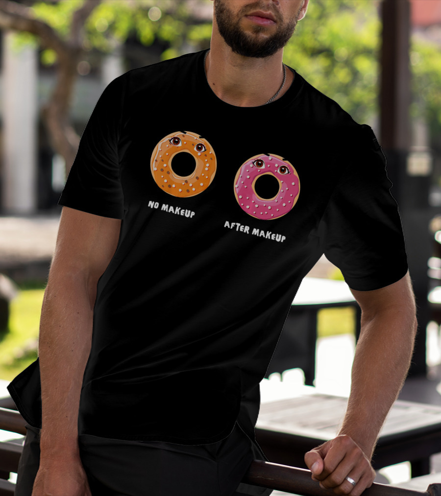 No Makeup After Makeup Funny Donuts Eyes Humor T-Shirt
