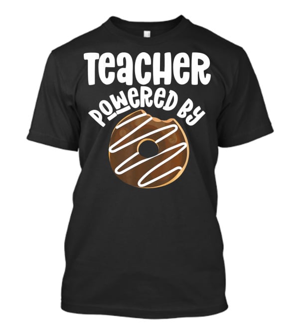 Teacher Powered By Donut T-Shirt