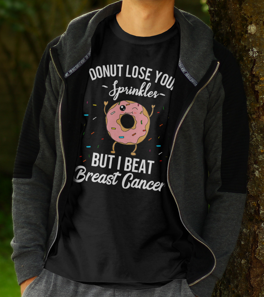 Donut Lose Your Sprinkles But I Beat Breast Cancer T-Shirt
