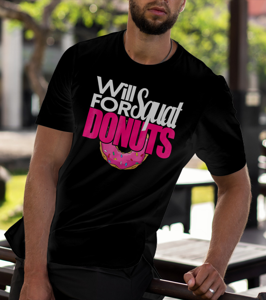 Will Squat For Donuts Pink Frosted Sprinkles Snack Motivation T-Shirt