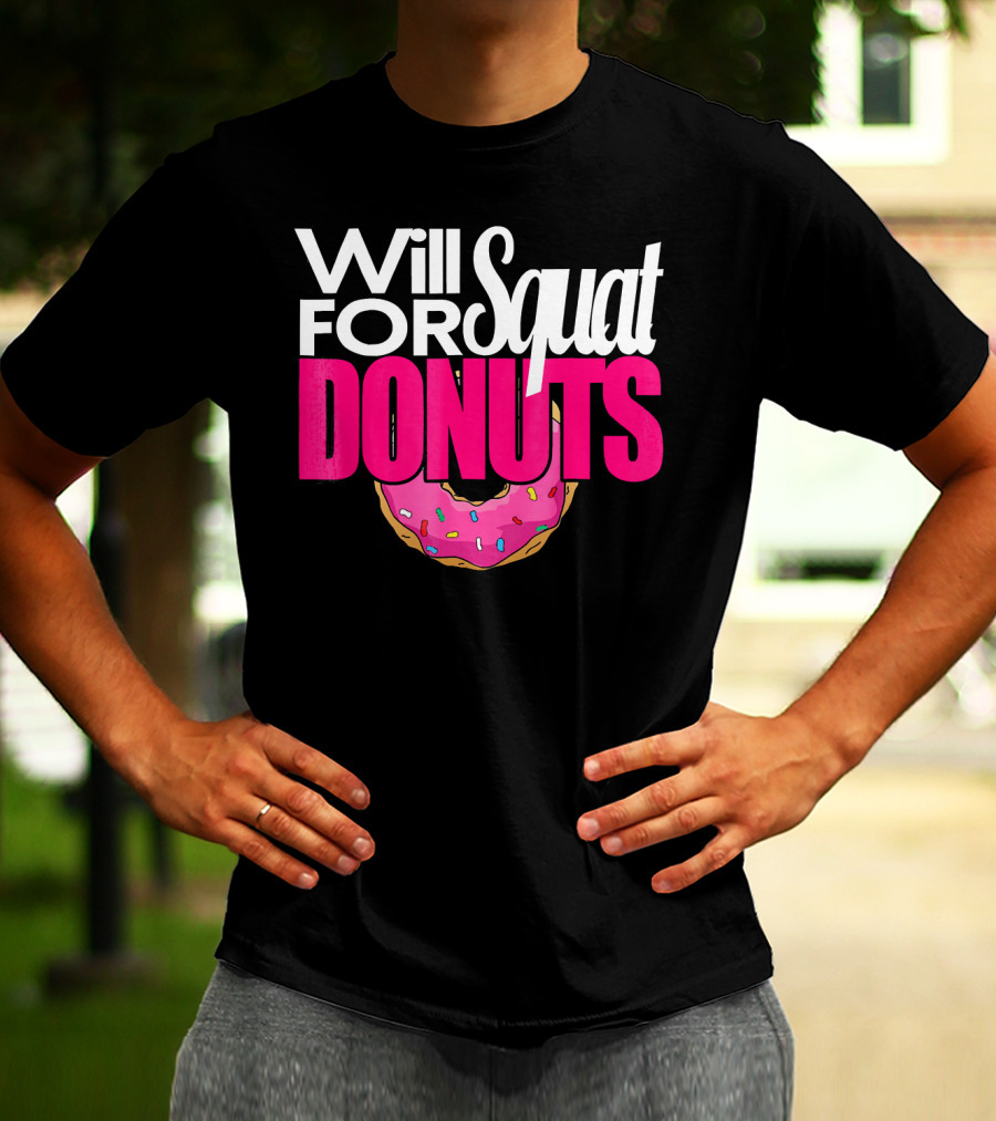 Will Squat For Donuts Pink Frosted Sprinkles Snack Motivation T-Shirt