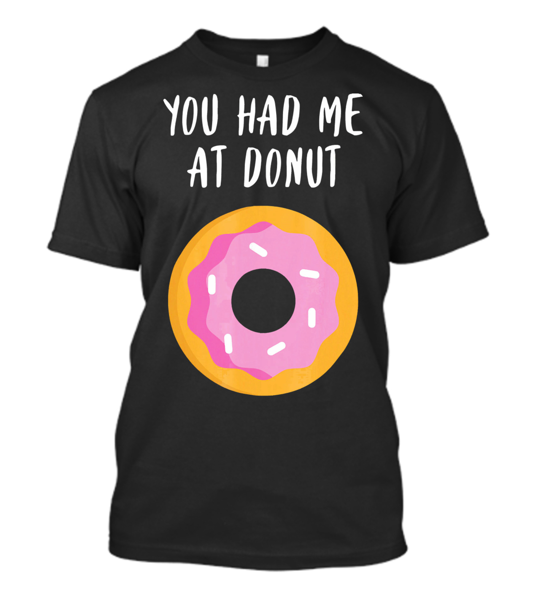 You Had Me At Donut Funny Foodie Pink Frosted Donut T-Shirt