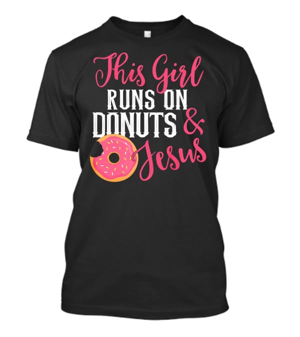 This Girl Runs On Donuts And Jesus T-Shirt