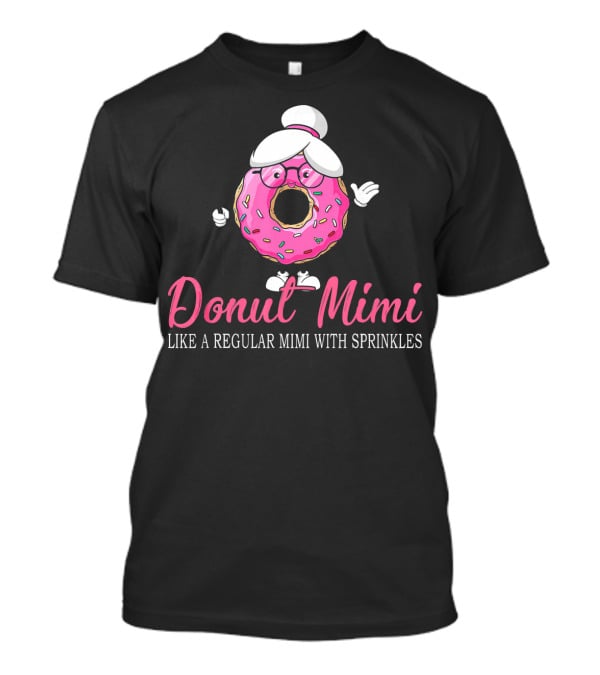 Donut Mimi Like A Regular Mimi With Sprinkles Funny Cute Trendy T-Shirt