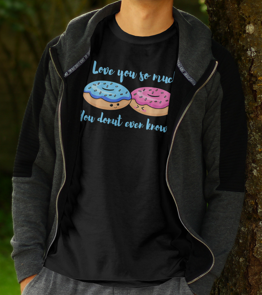 I Love You So Much You Donut Even Know With Cute Blue And Pink Donuts T-Shirt