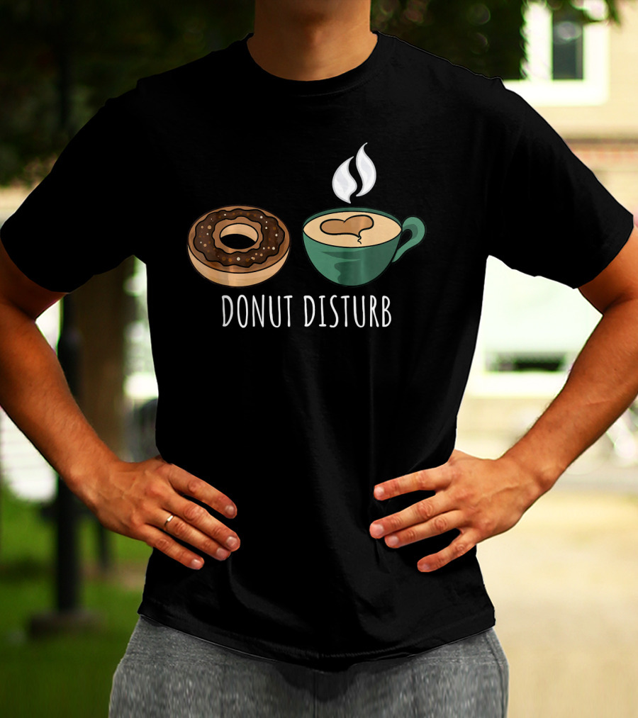 Donut Disturb Coffee Cup Funny Doughnut Sleep T-Shirt
