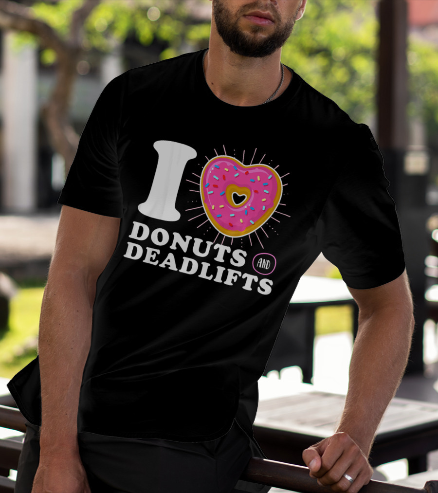 I Love Donuts And Deadlifts T-Shirt