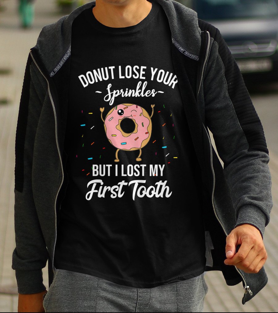 Donut Lose Your Sprinkles But I Lost My First Tooth T-Shirt