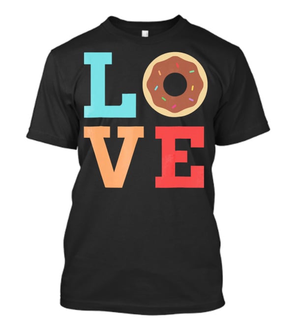 LOVE Donuts Sprinkles Sweet Snacks Fun T-Shirt