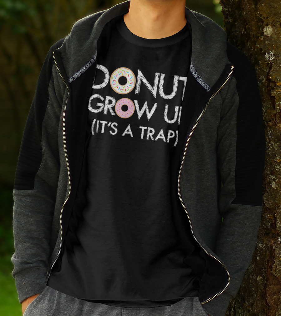 Donut Grow Up It's A Trap Funny Donut Sprinkles Text T-Shirt