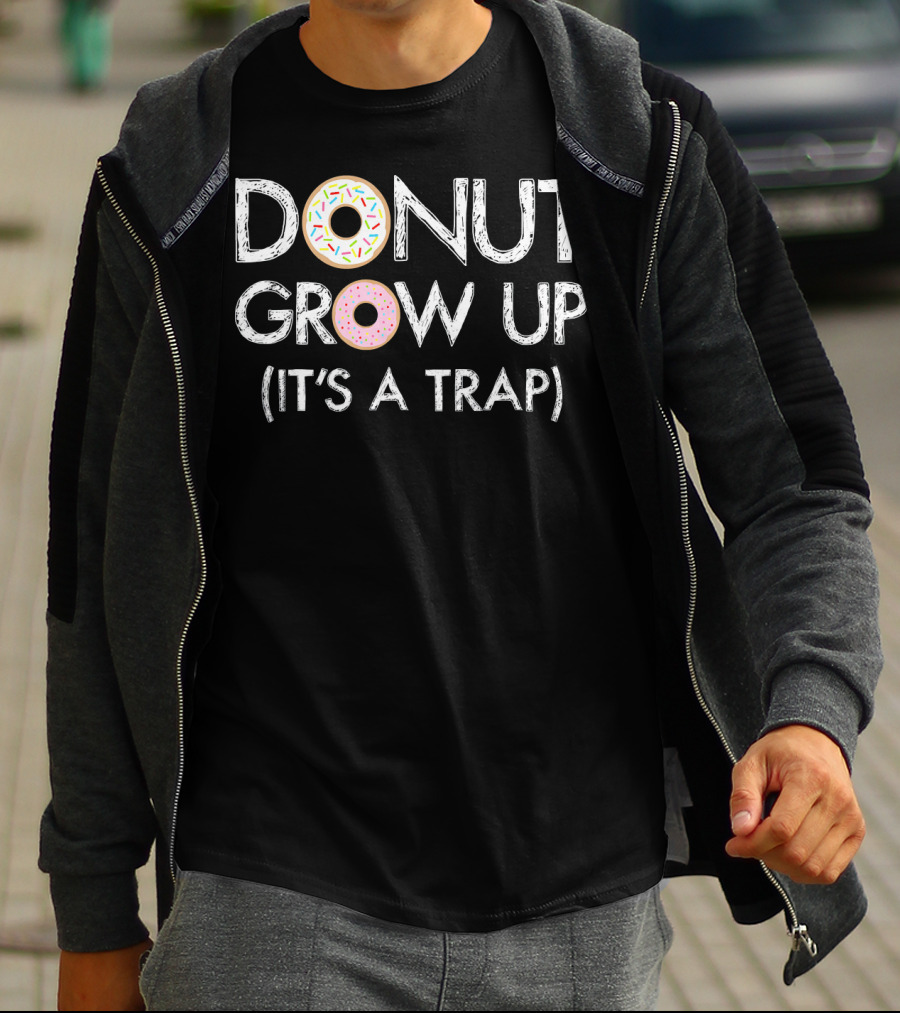 Donut Grow Up It's A Trap Funny Donut Sprinkles Text T-Shirt