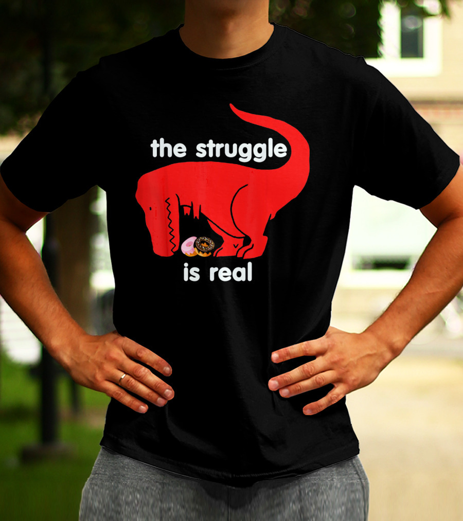 The Struggle Is Real T Rex With Donut Struggle T-Shirt