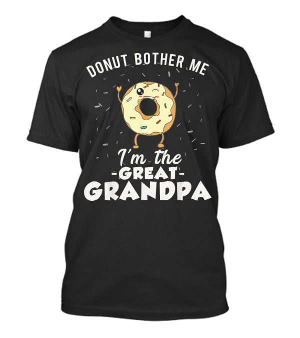 Donut Bother Me I'm The Great Grandpa T-Shirt