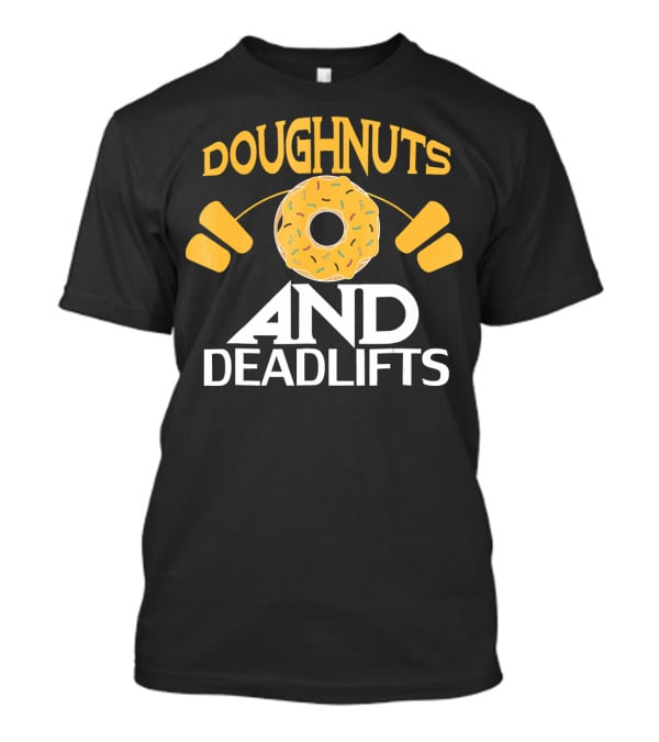 Doughnuts And Deadlifts Funny Donut Barbell Workout Dou T-Shirt