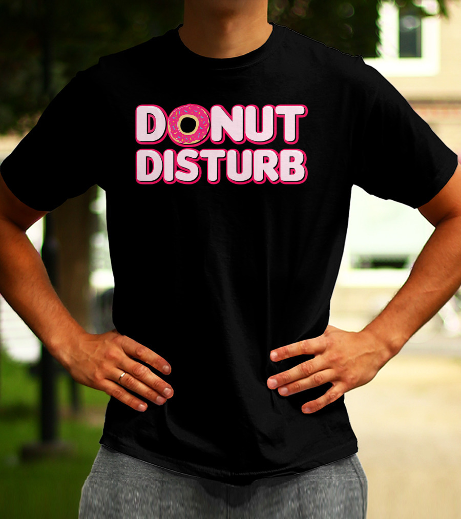 DONUT DISTURB Funny Food Pun With Sprinkled Donut T-Shirt