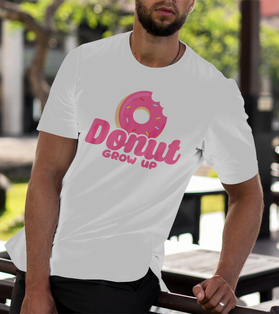 Donut Grow Up Funny Birthday Donut T-Shirt