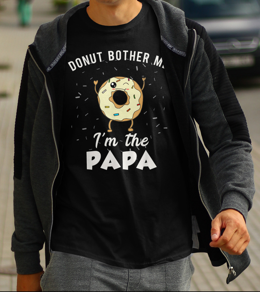 DONUT BOTHER ME I'M THE PAPA Mens Papa Funny Donut Gag Joke T-Shirt