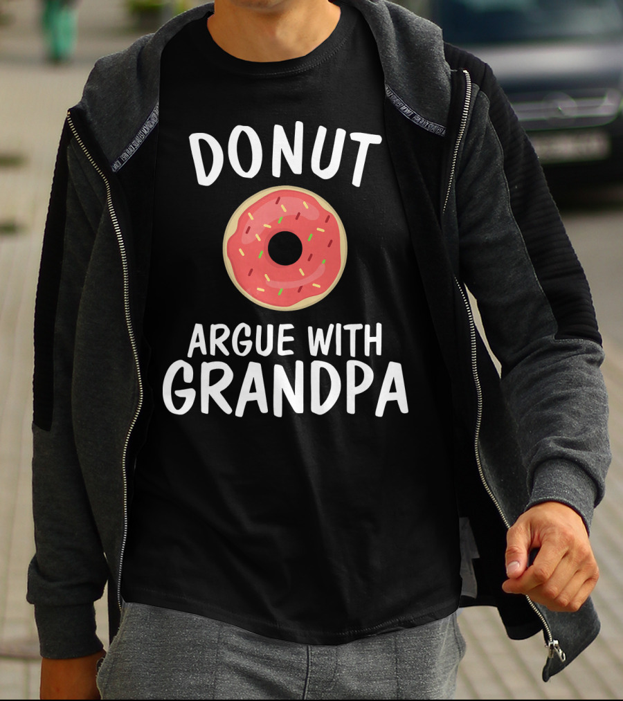 Donut Argue With Grandpa Funny Parentin T-Shirt