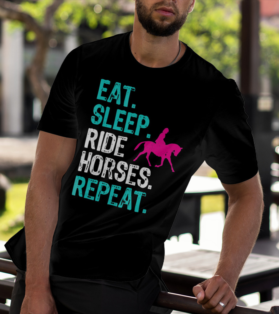 Eat Sleep Ride Horses Repeat Horseback Riding Equestrian Lifestyle T-Shirt