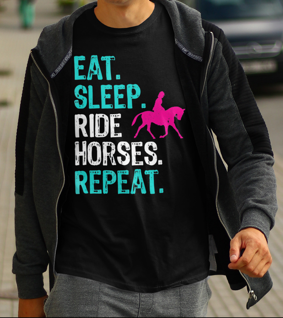 Eat Sleep Ride Horses Repeat Horseback Riding Equestrian Lifestyle T-Shirt