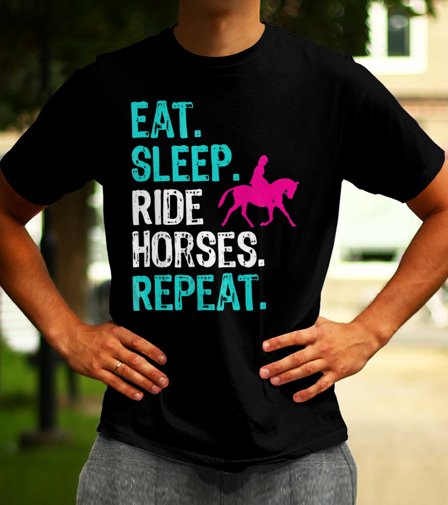 Eat Sleep Ride Horses Repeat Horseback Riding Equestrian Lifestyle T-Shirt