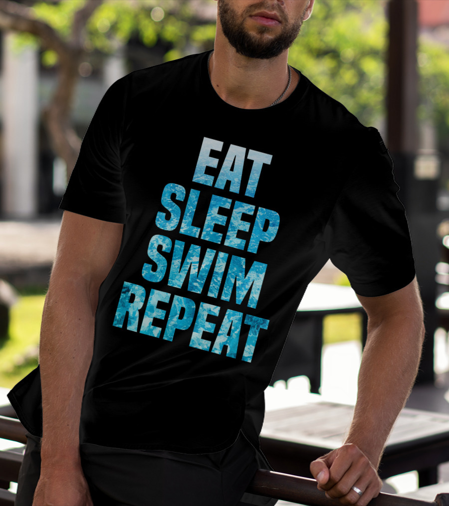 Eat Sleep Swim Repeat Motivation For Swimmers T-Shirt