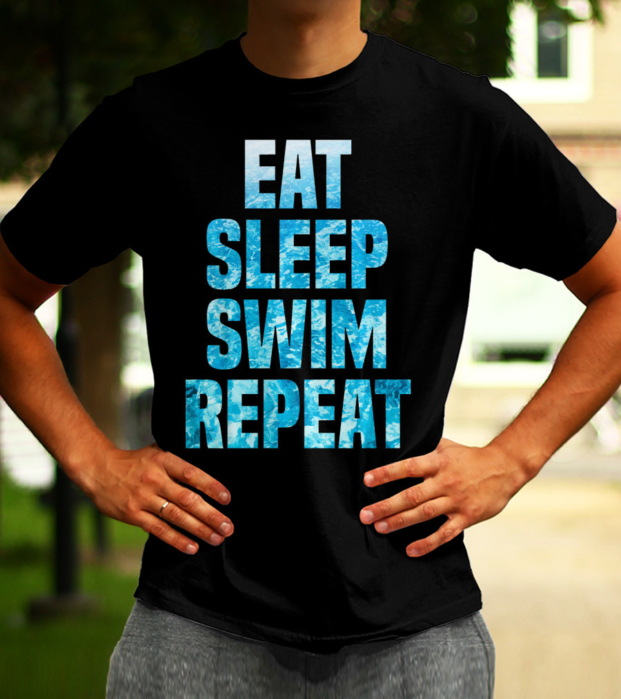 Eat Sleep Swim Repeat Motivation For Swimmers T-Shirt