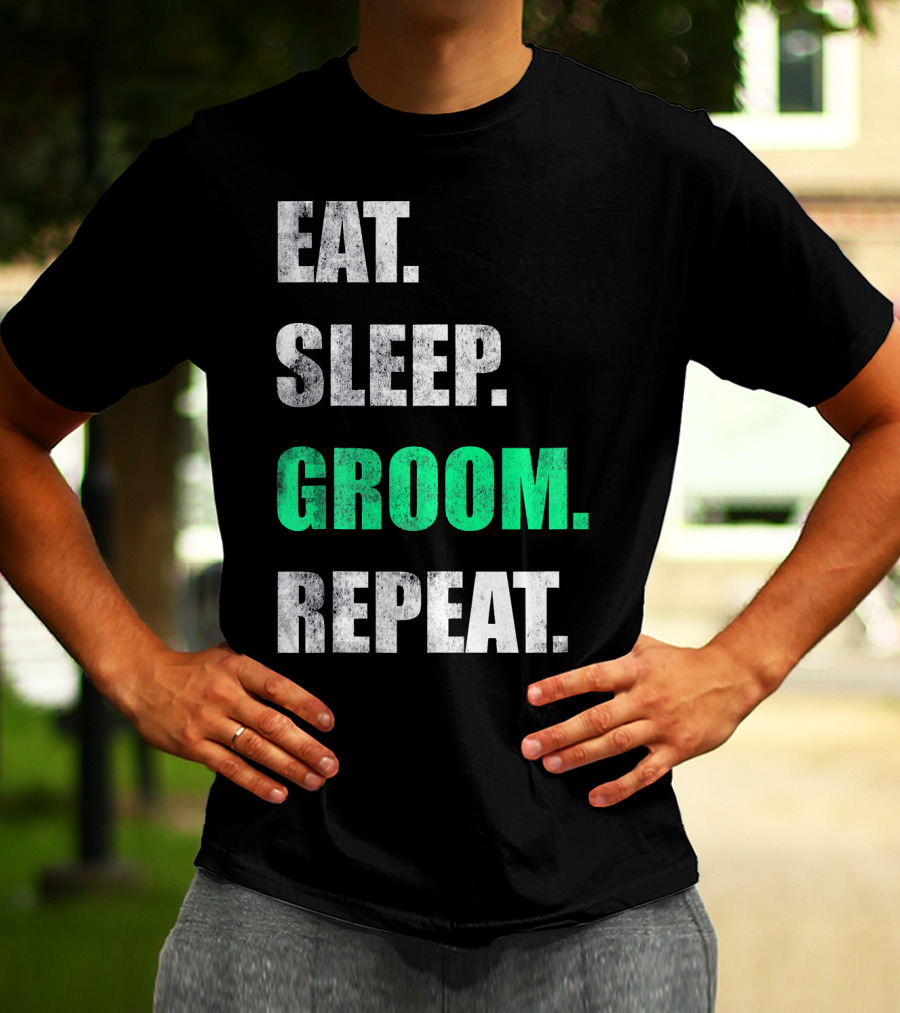 Eat Sleep Groom Repeat Dog Pet Routine T-Shirt