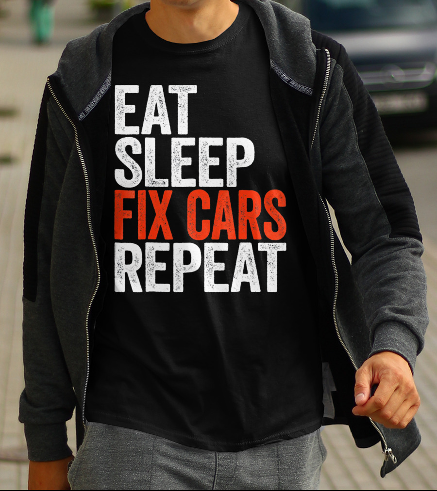 Eat Sleep Fix Cars Repeat T-Shirt