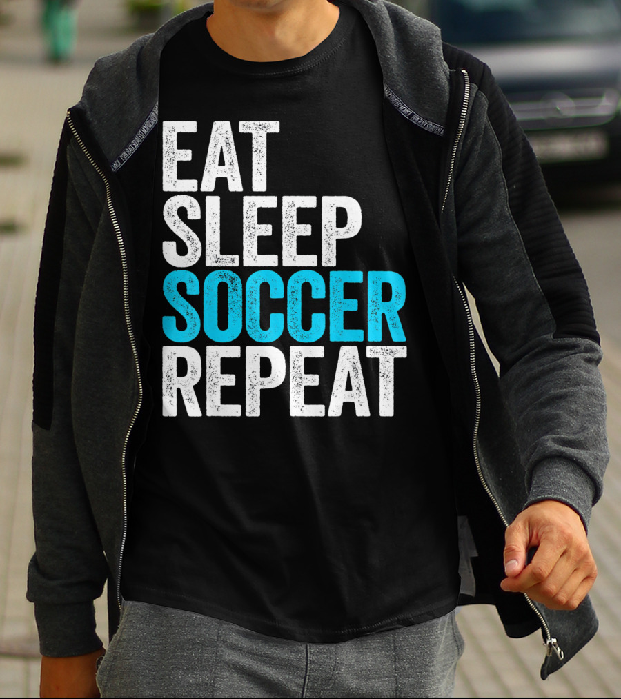 Eat Sleep Soccer Repeat Fan Lifestyle Routine T-Shirt