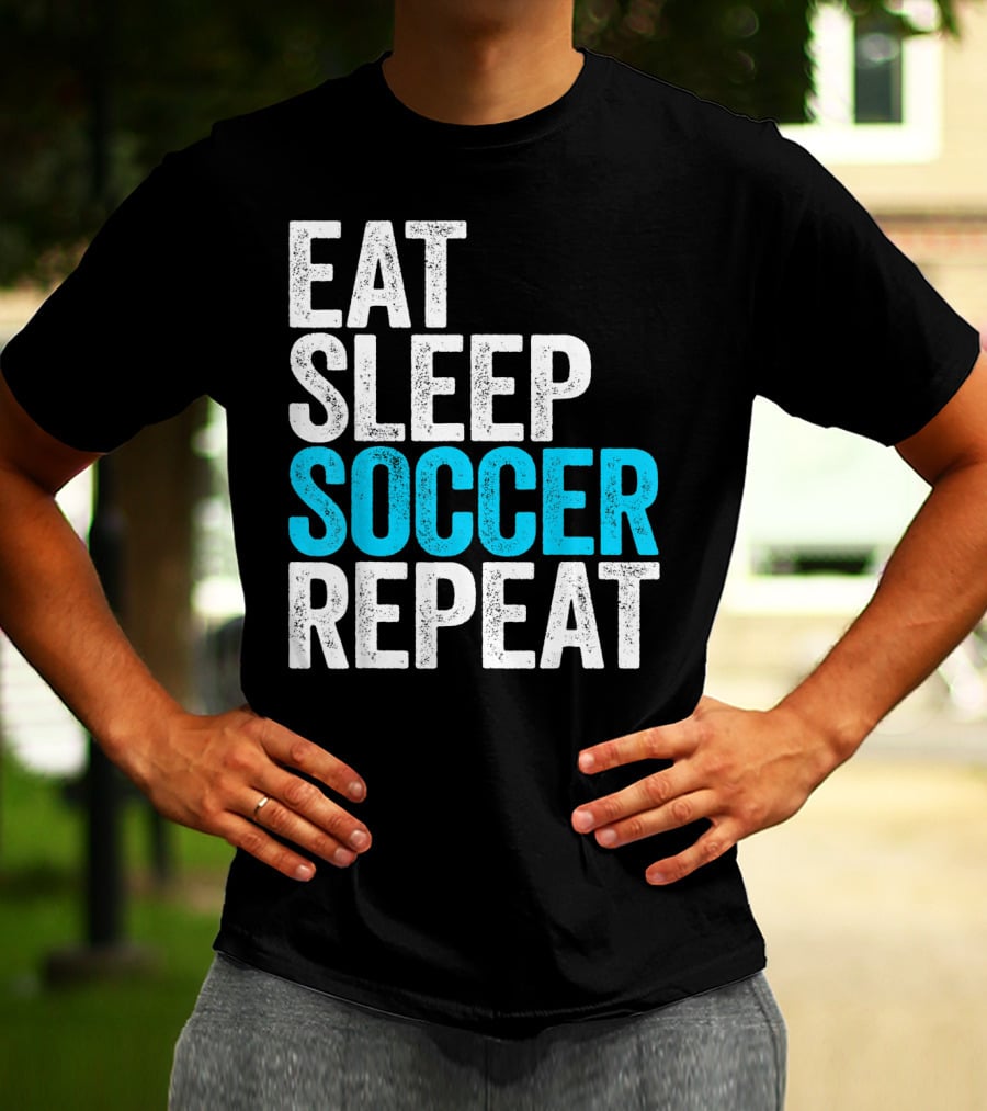 Eat Sleep Soccer Repeat Fan Lifestyle Routine T-Shirt