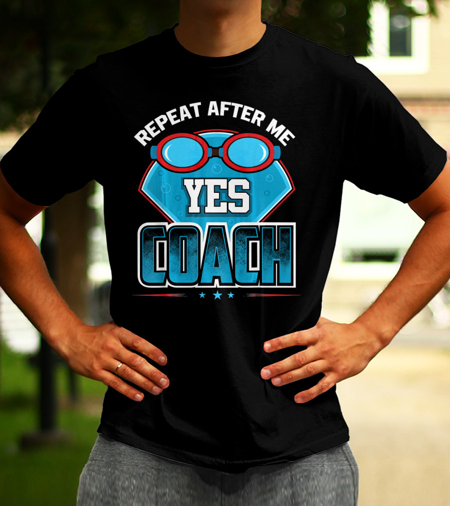 Repeat After Me Yes Coach Swim T-Shirt