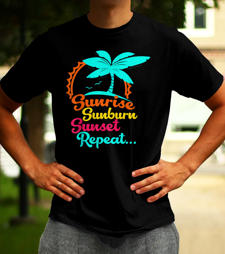 Sunrise Sunburn Sunset Repeat Summer Palm Tree Ocean Vibes T-Shirt