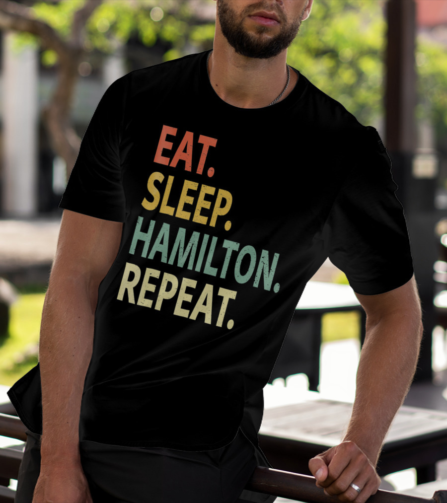 Eat Sleep Hamilton Repeat T-Shirt