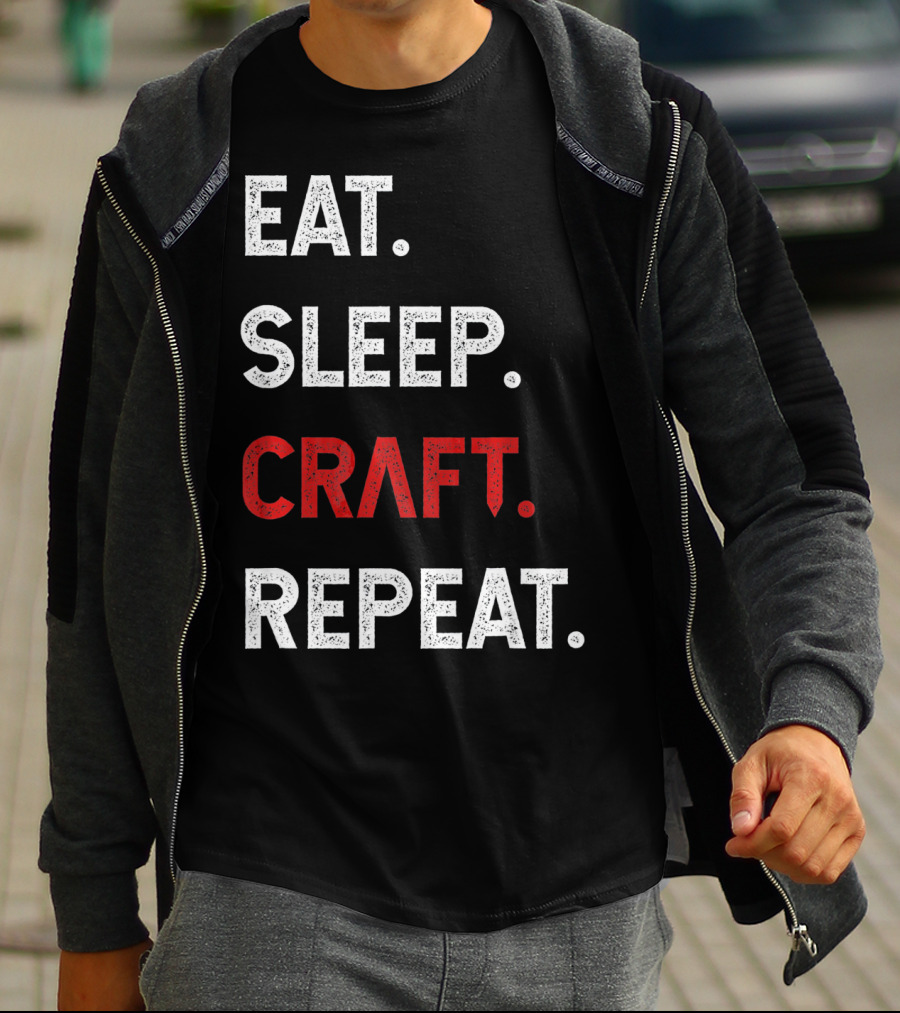 Eat Sleep Craft Repeat Funny Crafty Craf T-Shirt