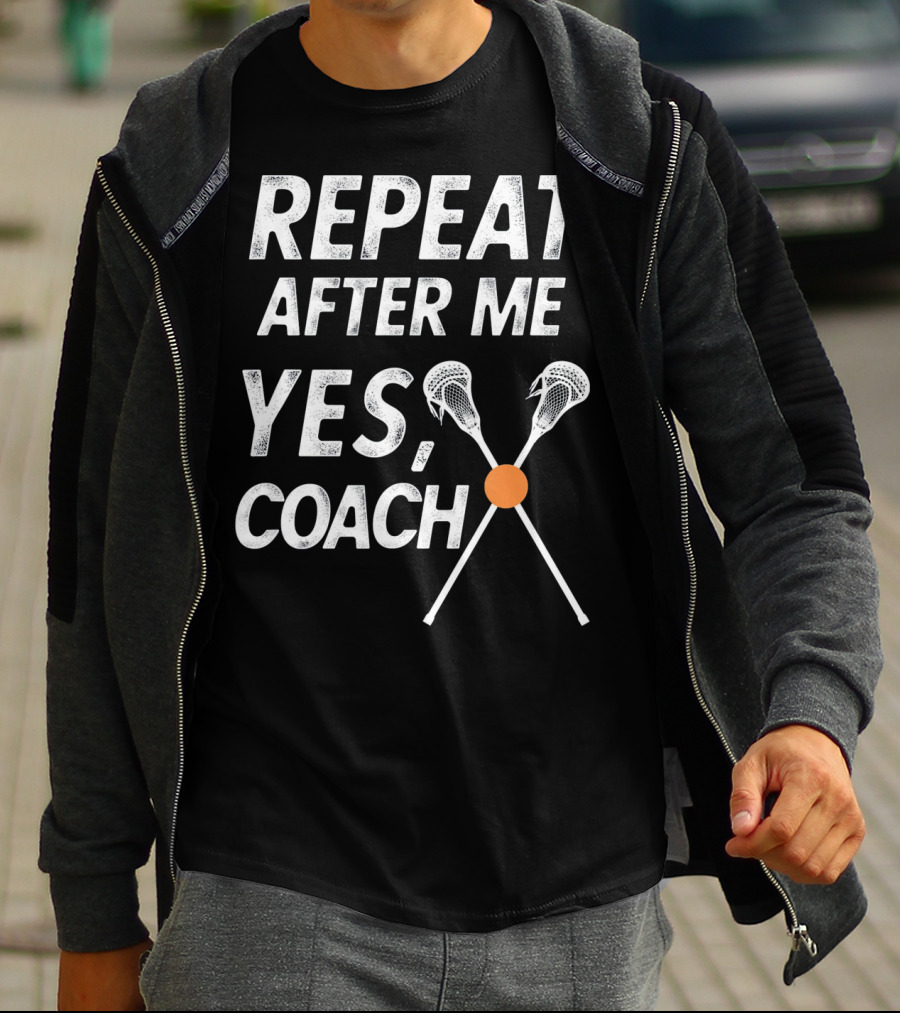 Repeat After Me Yes Coach Lacrosse Crossed Sticks T-Shirt