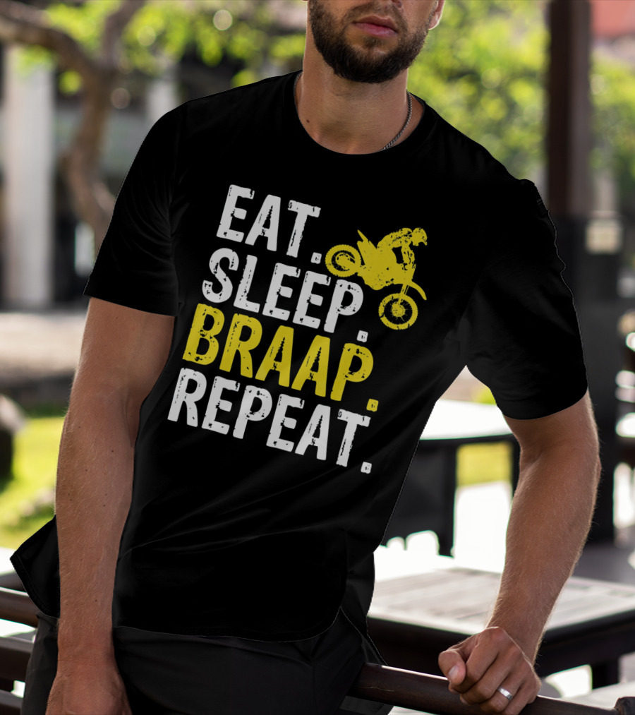 Eat Sleep Braap Repeat Motocross Dirt Bike Fun T-Shirt