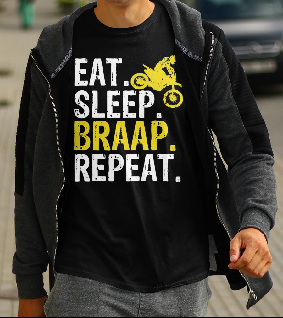 Eat Sleep Braap Repeat Motocross Dirt Bike Fun T-Shirt