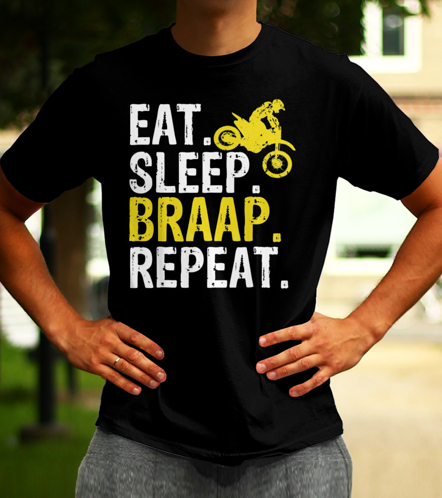 Eat Sleep Braap Repeat Motocross Dirt Bike Fun T-Shirt