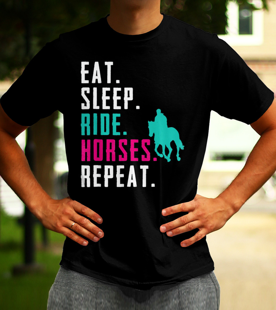 Eat Sleep Ride Horses Repeat T-Shirt