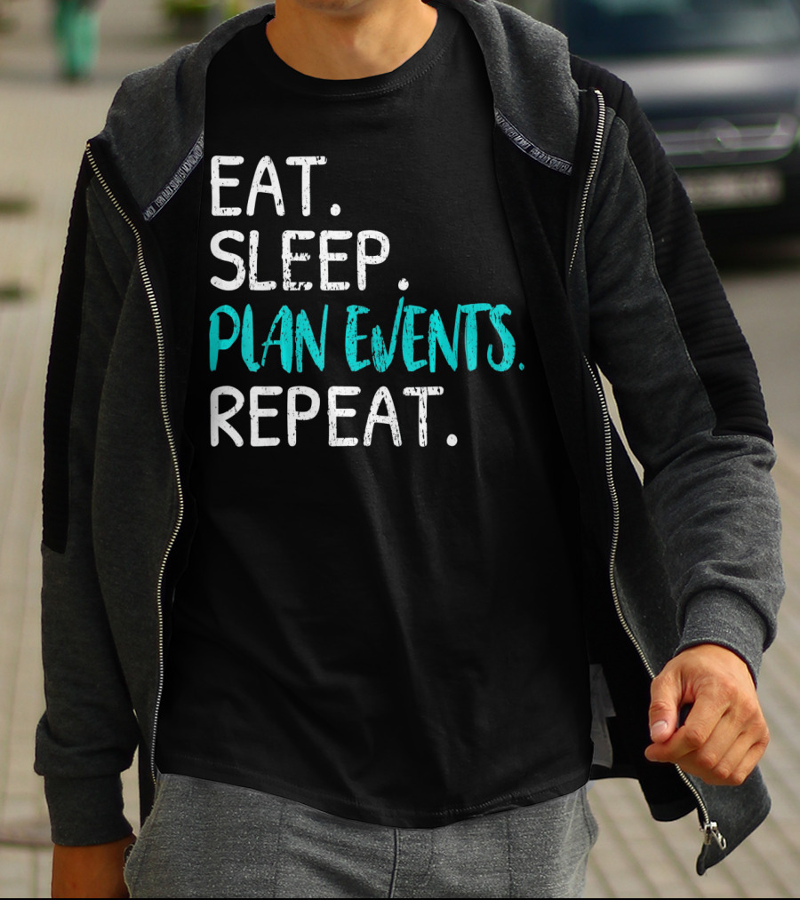 Eat Sleep Plan Events Repeat T-Shirt