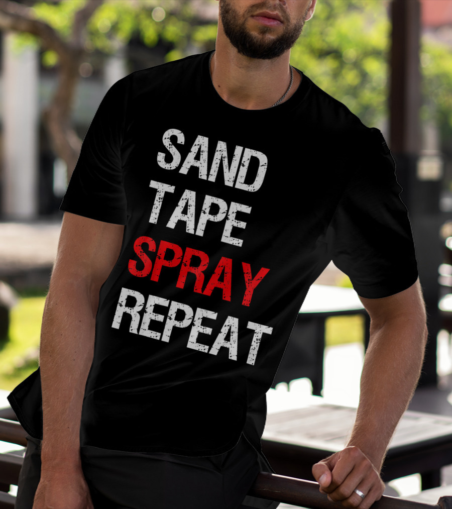 Sand Tape Spray Repeat For Autom Remodeling Tools T-Shirt